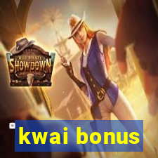 kwai bonus